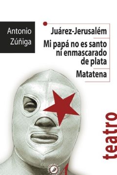 Juárez-Jerusalém / Mi papá no es santo ni enmascarado de plata / Matatena