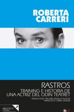 Rastros. Training e historia de una actriz del Odin Teatret